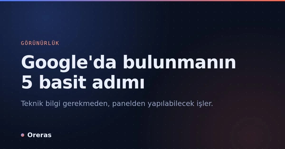 Google'da bulunmanın 5 basit adımı